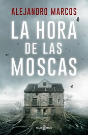 La hora de las moscas, Alejandro Marcos - PLAZA & JANES