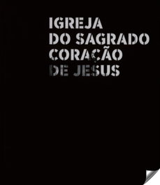 Igreja do Sagrado Coração de Jesus, Nuno Grande - EDARQ