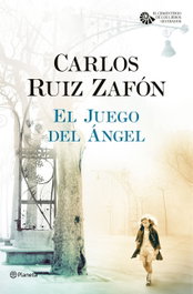 El juego del Ángel, Carlos Ruíz Zafón - PLANETA