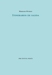 Pre-Textos, Itinerarios de salida, Mariano Peyrou - Pre-Textos