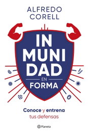 Inmunidad en forma, Alfredo Corell - PLANETA