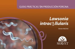 SERVET, Guías prácticas en producción porcina. Lawsonia intracellularis - Steven McOrist