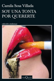 Soy una tonta por quererte, Camila Sosa Villada - TUSQUETS