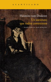 Un asesinato que todos cometemos, Heimito Von Doderer - ACANTILADO EDITORIAL