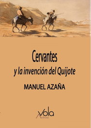 ARCHIVOS VOLA, Cervantes y la invención del Quijote - Manuel Azaña