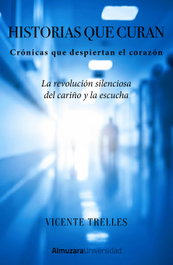 ALMUZARA EDITORIAL Historias que curan, Vicente Trelles Villanueva - ALMUZARA EDITORIAL