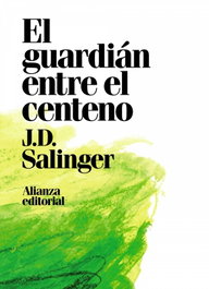 EL GUARDIÁN ENTRE EL CENTENO, J. D. Salinger - ALIANZA