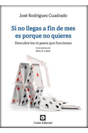 Si no llegas a fin de mes es porque no quieres, Jose Rodriguez Cuadrado - Union Editorial