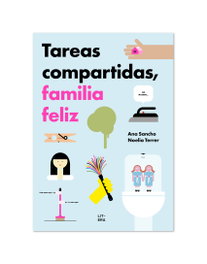 Tareas compartidas, familia feliz, Ana Sancho / Noelia Terrer - LITERA