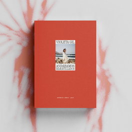Andábamos maravillados, Violeta Gil - ARREBATO LIBROS