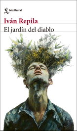 El jardín del diablo, Iván Repila - SEIX BARRAL EDICIONES