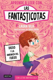 Aprende a leer con Las Fantasticotas 15. Diego y la amenaza del fuego, DESTINO INFANTIL
