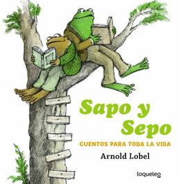 LOQUELEO, Sapo y Sepo. Cuentos para toda la vida, Arnold Lobel - LOQUELEO