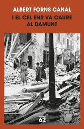 I el cel ens va caure al damunt, Albert Forns Canal - EDICIONS 62