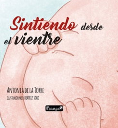 Sintiendo desde el vientre, Antonia De La Torre - Peonza