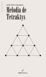Melodia de Tetraktys, Jordi Solé Camardons - VOLIANA EDICIONS