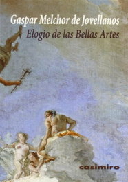 CASIMIRO Elogio de las bellas artes, Melchor de Jovellanos, Gaspar - CASIMIRO