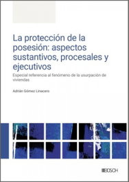 BOSCH, Proteccion de la posesion: aspectos sustantivos, procesales