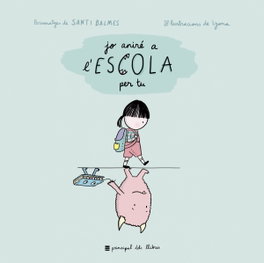 PRINCIPAL, JO ANIRÉ A L´ESCOLA PER TU - Santi Balmes; Lyona
