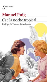 Cae la noche tropical, Manuel Puig - SEIX BARRAL EDICIONES