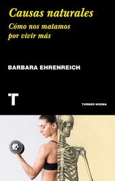 TURNER Causas naturales: Como nos matamos por vivir mas