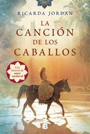 LA CANCIÓN DE LOS CABALLOS, Ricarda Jordan - EDICIONES B