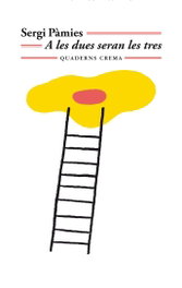 A la dues seran les tres, Sergi Pàmies - QUADERNS CREMA