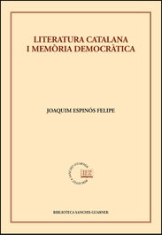 Literatura catalana i memòria democràtica, Joaquim Espinós Felipe - PUV.(PUB.UNIVERSITAT VALENCIA)