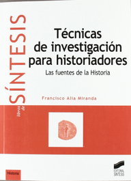 SINTESIS EDITORIAL, TECNICAS DE INVESTIGACION PARA HISTORIADORES.-