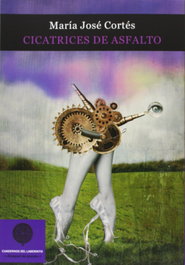 CUADERNOS DEL LABERINTO, Cicatrices de asfalto, Cortés María José