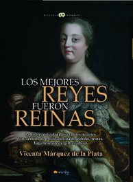 Los mejores reyes fueron reinas, Vicenta Márquez de la Plata - Nowtilus Editorial