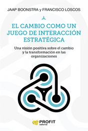 El cambio como un juego de interacción estratégica, Jaap Boonstra; Francisco Loscos - PROFIT