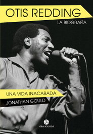 Otis Redding. La biografía - Jonathan Gould