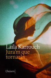 Jura'm que tornaràs, Laila Karrouch - UNIVERS