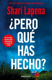 ¿Pero qué has hecho?, Shari Lapena - DEBOLSILLO