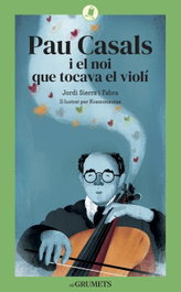 Pau Casals i el noi que tocava el violí, Jordi Sierra i Fabra - LA GALERA