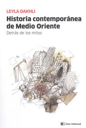 Historia contemporánea de Medio Oriente, Leyla Dakhli - CLAVE INTELECTUAL