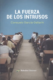 La fuerza de los intrusos, Consuelo García Gallarín - Bohodon