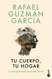 BOOKET Tu cuerpo, tu hogar. La longevidad depende de ti, Rafael Guzmán García - BOOKET