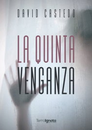 La quinta venganza, David Castedo Domínguez - TERRA IGNOTA