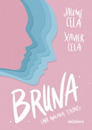 Bruna: Una mirada trans, Jaume Cela/ Xavier Cela - LA GALERA