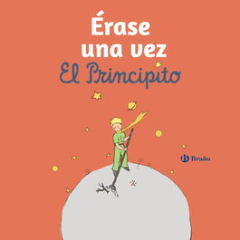 BRUÑO Érase una vez El Principito, Antoine de Saint-Exupéry - BRUÑO