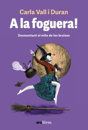 A LA FOGUERA!, Carla Vall Duran - ARA LLIBRES