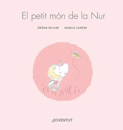El petit món de Nur, Jérôme Ruillier - JOVENTUT, EDITORIAL