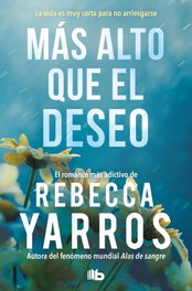 Más alto que el deseo (Vuelo y gloria 2), Rebecca Yarros - B DE BOLSILLO