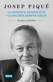 La geografía siempre está y la historia siempre vuelve, Josep Piqué - DEBATE