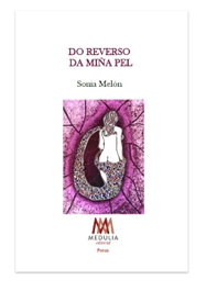 MEDULIA, No reverso da miña pel, Sonia Melón - MEDULIA