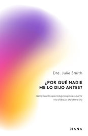 ¿Por qué nadie me lo dijo antes?, Julie Smith - DIANA EDITORIAL