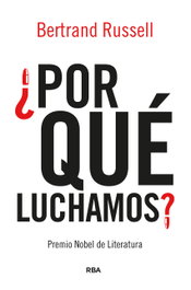 ¿Por qué luchamos?, Bertrand Russell - RBA