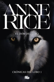 El don del lobo, Anne Rice - EDICIONES B